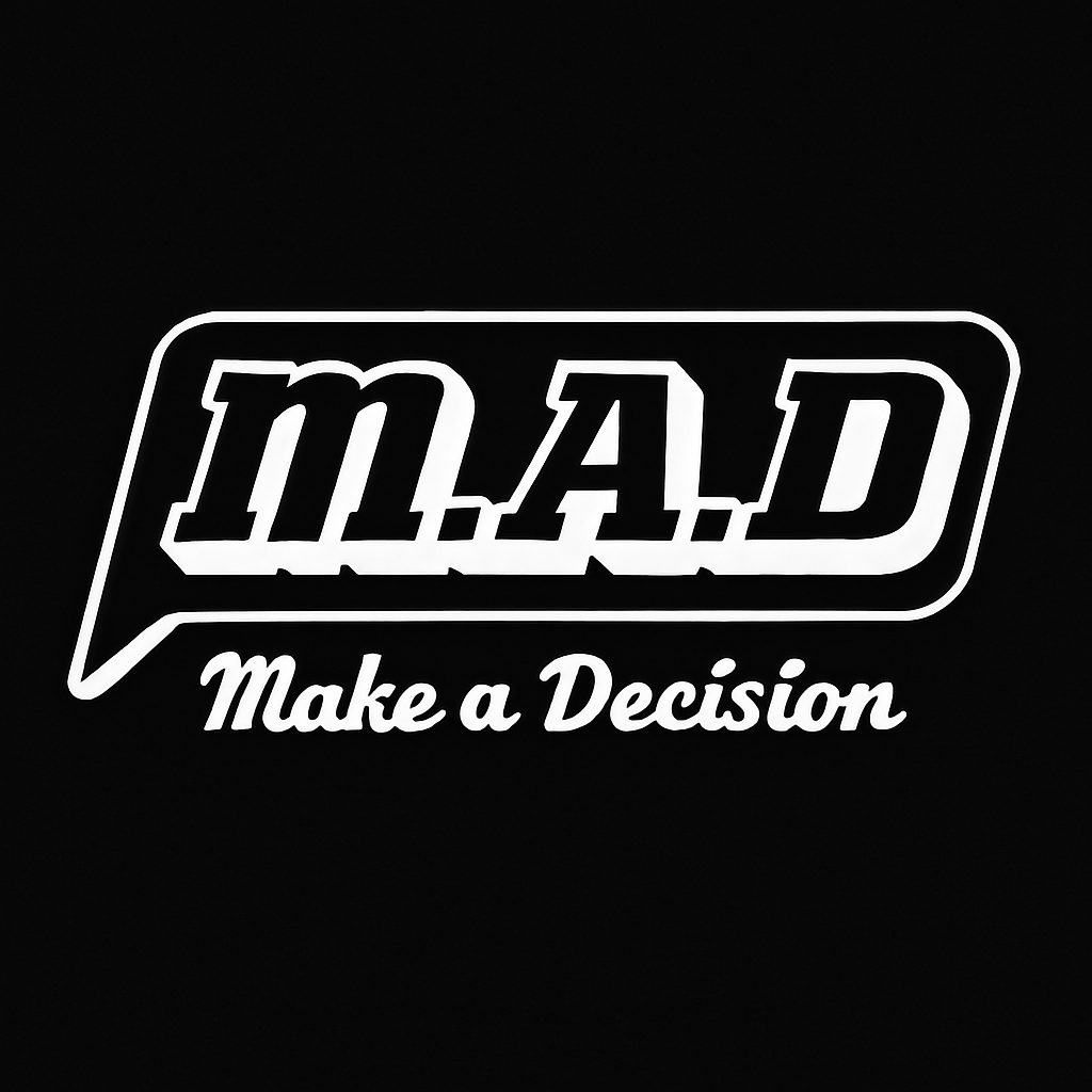 M.A.D Make. A. Decision